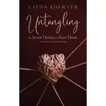 UNTANGLING THE SEVEN DESIRES OF YOUR HEART