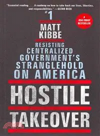 Hostile Takeover—Resisting Centralized Government's Stranglehold on America