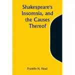 SHAKESPEARE’S INSOMNIA, AND THE CAUSES THEREOF