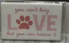 Fridge Ceramic Magnet. You Can’t Buy Love But You Can Rescue I 3.875x2.5In