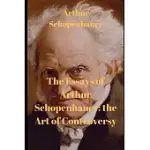 THE ESSAYS OF ARTHUR SCHOPENHAUER: THE ART OF CONTROVERSY