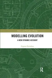Modelling Evolution: A New Dynamic Account by Eugene Earnshaw-Whyte (English) Pa