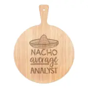 Nacho Average Analyst Pizza Board Paddle Wooden Worlds Best Awesome Funny