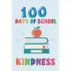 100 Days of School Kindness: 100th Day of School 100 Days Of Spreading Kindness Teacher/100 Days of School NOTEBOOK for Teachers Kids Happy 100 Day