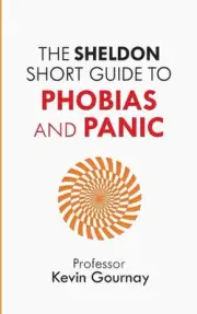 The Sheldon Short Guide to Phobias and Panic by Kevin Gournay (English) Paperbac