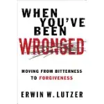 WHEN YOU’VE BEEN WRONGED: OVERCOMING BARRIERS TO RECONCILIATION
