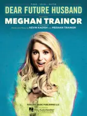 Dear Future Husband Song by Meghan Trainor Piano Vocal Sheet Music Lyrics