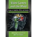 VIDEO GAMES AND THE MIND: ESSAYS ON COGNITION, AFFECT AND EMOTION