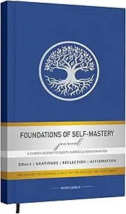 Foundations of Self Mastery Journal – Guided Daily Planner for Men & Women | Goal Setting, Gratitude, Manifestation, Affirmation, Reflection, Mindfulness, Productivity & Personal Growth (Blue)