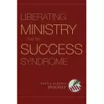LIBERATING MINISTRY FROM THE SUCCESS SYNDROME