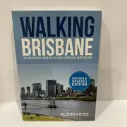 Walking Brisbane: 30 Original Walks in and Around Brisbane - Alison Cotes