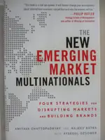 【書寶二手書T7／大學理工醫_I48】THE NEW EMERGING MARKET MULTINATIONALS: FOUR STRATEGIES FOR DISRUPTING MARKETS AND BUILDING BRANDS_CHATTOPADHYAY, AMITAVA/ BATRA, RAJEEV/ OZSOMER, AYSEGUL