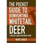 THE POCKET GUIDE TO BOWHUNTING WHITETAIL DEER: A HUNTER’S QUICK REFERENCE BOOK