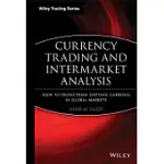 CURRENCY TRADING AND INTERMARKET ANALYSIS: HOW TO PROFIT FROM THE SHIFTING CURRENTS IN GLOBAL MARKETS