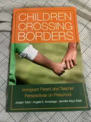 Children Crossing Borders: Immigrant Parent and Teacher Perspectives on Preschoo
