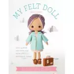 MY FELT DOLL: 12 EASY PATTERNS FOR WONDERFUL WHIMSICAL DOLLS