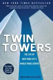 Twin Towers:: The Life of New York City's Trade Center Gillespie, Angus Kress