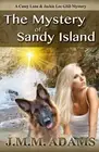 The Mystery of Sandy Island: A Casey Lane and Jackie Lee GSD Mystery: Volume 1-