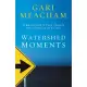 Watershed Moments: Turning Points That Change the Course of Our Lives