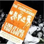 THE CHARLATANS / LIVE IT LIKE YOU LOVE IT