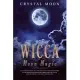 Wicca Moon Magic: The Complete Guide to Learn About the Mysterious Power of the Moon and Harness the Energy and the Lunar Cycle to Creat