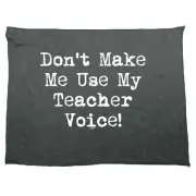 Teacher Voice Dont Make Me Use My - Funny Novelty Sports Microfiber Towel Gift