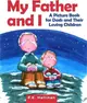 My Father and I ― A Picture Book for Dads and Their Loving Children