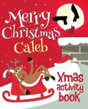 Merry Christmas Caleb - Xmas Activity Book: (Personalized Children's Activity Bo