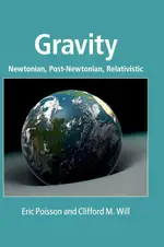 GRAVITY: NEWTONIAN, POST-NEWTONIAN, RELATIVISTIC POISSON CAMBRIDGE