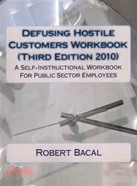 Defusing Hostile Customers Workbook 2010: A Self-instructional Workbook for Public Sector Employees