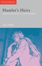 Hamlet's Heirs: Shakespeare and The Politics of a New Millennium by Linda Charne