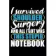 I Survived Shoulder Surgery And All I Got Was This Stupid Notebook: Gifts for surgery recovery, gifts for shoulder surgery, surgery gifts for men, sho