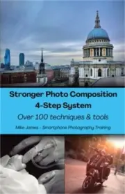 Stronger Photo Composition - Four-Step System: Over 100 Techniques and Tools (Pa