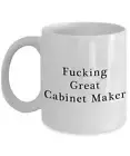 Fucking Great Cabinet Maker Cabinet Maker Mug Cabinet Maker Gift Cabinet Maker