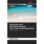 CHARISMA AND UNCONSCIOUSNESS THE CASE OF BOURGUIBISM