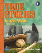 TRUE STORIES IN THE NEWS 3/E: A BEGINNING READER (LEVEL 3) WITH AUDIO CD/1片 3/E SANDRA HEYER 2008 PEARSON