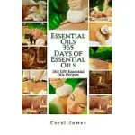 ESSENTIAL OILS: 365 DAYS OF ESSENTIAL OILS: 365 ESSENTIAL DIY OILS RECIPES FOR 365 DAYS OF THE YEAR