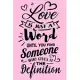 Love Is Jus A Word Until You Find Someone: Line Notebook / Journal Perfect Gift For A Loved One.