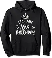 [VidiAmazing] Its My 16th Birthday Happy 16 Years Old B-Day Crown Pullover Hoodie ds1158