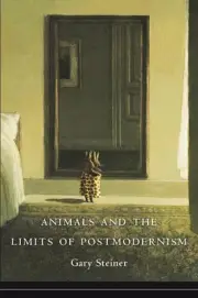 Animals and the Limits of Postmodernism by Gary Steiner (English) Hardcover Book