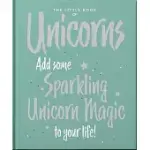 THE LITTLE BOOK OF UNICORNS