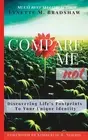 Compare Me Not: Discovering Life's Footprints To Your Unique Identity by Alana W