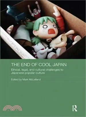 The End of Cool Japan ― Ethical, Legal, and Cultural Challenges to Japanese Popular Culture