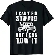 X.Style Tow Truck Driver Wrecker I Can't Fix Stupid But I Can Tow It ds1863 T-Shirt (3XL) Black