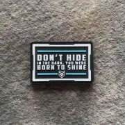 Don’t Hide in the Dark, You Born to Shine PVC Patch