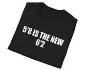 Funny Meme TShirt, 5'8 is the New 6'2 Short King Joke Tee, Gift Shirt
