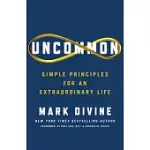 UNCOMMON: SIMPLE PRINCIPLES FOR AN EXTRAORDINARY LIFE