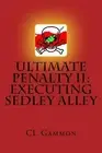 Ultimate Penalty II: Executing Sedley Alley by CL Gammon (English) Paperback Boo