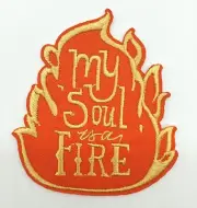 My Soul Is On Fire Patch Embroidered Sew Iron On Applique New