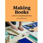 MAKING BOOKS: A GUIDE TO CREATING HANDCRAFTED BOOKS
